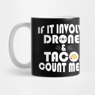 Funny If It Involves Drones & Tacos Count Me In Mug